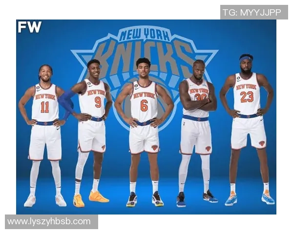 纽约尼克斯重振雄风新篇章 展望未来球队建设与发展方向 纽约尼克斯重振雄风新篇章 展望未来球队建设与发展方向